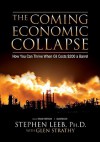 The Coming Economic Collapse: How We Can Thrive When Oil Costs $200 a Barrell - Stephen Leeb, Glen C. Strathy, Brian Emerson