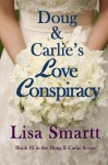 Doug and Carlie's Love Conspiracy - Lisa Smartt