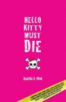 Hello Kitty Must Die - Angela S. Choi