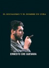 El Socialismo y el Hombre en Cuba - Ernesto Guevara, Ernesto Guevara