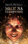 Młot na czarownice (Mordimer Madderdin. #6) - Jacek Piekara