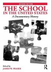 The School in the United States: A Documentary History - James Fraser