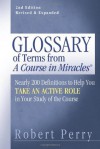 Glossary of Terms from 'A Course in Miracles': Nearly 200 Definitions to Help You Take an Active Role in Your Study of the Course - Robert Perry