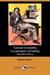 Colonel Crockett's Co-Operative Christmas (Illustrated Edition) (Dodo Press) - Rupert Hughes