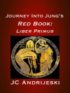 Journey Into Jung's Red Book: Liber Primus - Jules Okapi, J.C. Andrijeski