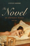 Novel: An Alternative History, 1600-1800 - Steven Moore