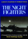 The Night Fighters: A Photographic History of the German Nachtjager 1940-1945 (German Fighters of World War I) - Werner Held, Holger Nauroth