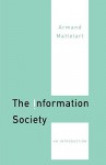 The Information Society: An Introduction - Armand Mattelart