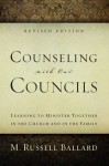 Counseling with our Councils: Revised Edition: Learning to Minister Together in the Church and in the Family - M. Russell Ballard