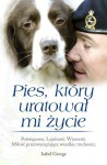 Pies, który uratował mi życie - Isabel George