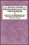 Evolution of Psychoanalytic Technique - Martin S. Bergmann