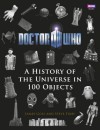 Doctor Who: A History of the Universe in 100 Objects - Steve Tribe, James Goss