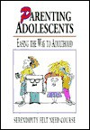 Parenting Adolescents: Easing the Way to Adulthood - Richard Peace, Cathy Tardif