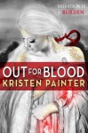 Out for Blood: House of Comarré: Book Four - Kristen Painter