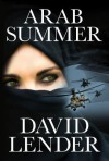 Arab Summer: A Thriller - David Lender