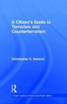 A Citizen S Guide to Terrorism and Counterterrorism - Christopher C. Harmon