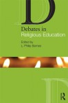 Debates in Religious Education (The Debates in Subject Teaching Series) - L. Philip Barnes