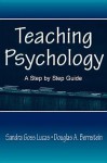 Teaching Psychology: A Step by Step Guide - Sandra Goss Lucas, Douglas A. Bernstein