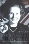 Margaret Thatcher, Vol. 1: The Grocer's Daughter - John Campbell