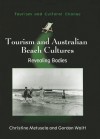 Tourism and Australian Beach Cultures: Revealing Bodies - Christine Metusela, Gordon Waitt