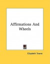 Affirmations and Wheels - Elizabeth Towne