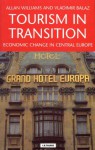 Tourism in Transition: Economic Change in Central Europe - Allan M. Williams, Vladimír Baláž