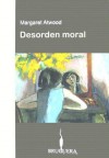 Desorden Moral - Margaret Atwood