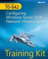 MCTS Self-Paced Training Kit (Exam 70-642): Configuring Windows Server® 2008 Network Infrastructure: Configuring Windows Server 2008 Network Infrastructure - Tony Northrup, J.C. MacKin