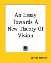 An Essay Towards a New Theory of Vision - George Berkeley