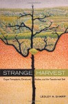 Strange Harvest: Organ Transplants, Denatured Bodies, and the Transformed Self - Lesley A. Sharp