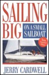 Sailing Big on a Small Sailboat - Jerry D. Cardwell