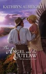 The Angel and the Outlaw (Harlequin Historical) - Kathryn Albright