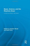 Music, Science, and the Rhythmic Brain: Cultural and Clinical Implications - Jonathan Berger, Gabe Turow