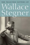 The Selected Letters - Wallace Stegner, Page Stegner