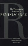 The Therapeutic Purposes of Reminiscence - Mike Bender, Paulette Bauckham, Andrew Norris