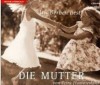 Die Mutter - Petra Hammesfahr, Iris Berben