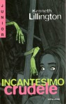 Incantesimo crudele - Kenneth Lillington, Emanuela Cutelli