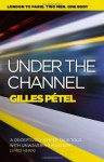 Under the Channel - Gilles Pétel;Jane Aitken (Translator);Emily Boyce (Translator)