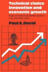 Technical Choice Innovation and Economic Growth - Paul A. David