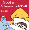 Spot: Spot's Show-and-Tell - Eric Hill
