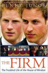 The Firm: The Troubled Life of the House of Windsor - Penny Junor