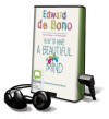 How to Have a Beautiful Mind [With Earbuds] - Edward De Bono, Humphrey Bower