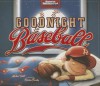 Goodnight Baseball - Michael Dahl, Christina E Forshay