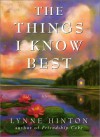 Things I Know Best, The: A Novel - Lynne Hinton