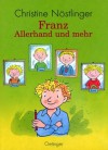 Franz. Allerhand und mehr. ( Ab 6 J.). - Christine Nöstlinger, Erhard Dietl