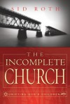 The Incomplete Church - Sid Roth