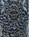 Splendors of Islam: Architecture, Decoration and Design - Dominique Clevenot