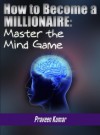 How to Become a Millionaire: Master the Mind Game (How To Create Wealth) - Praveen Kumar