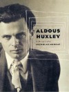 Aldous Huxley: A Biography - Nicholas Murray