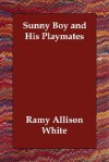 Sunny Boy and His Playmates - Ramy Allison White